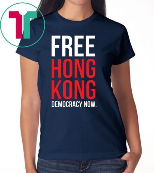 Free Hong Kong Democracy Now Free hong kong T-Shirt For Mens Womens