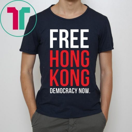 Limited Edition Free Hong Kong Democracy Now Free hong kong Tee Shirt