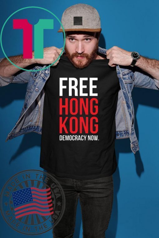 Free Hong Kong Democracy Now Free hong kong Tee Shirt