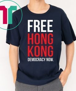 Free Hong Kong Democracy Now Free hong kong Offcial T Shirt