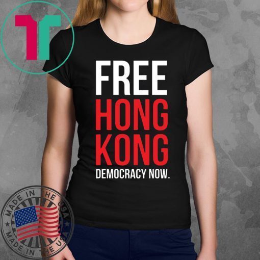 Free Hong Kong Democracy Now Free hong kong Offcial T Shirt