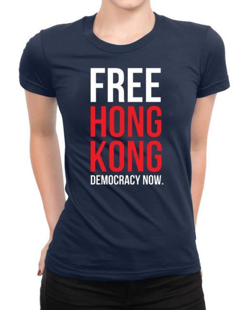 Free Hong Kong Democracy Now Free hong kong t shirt