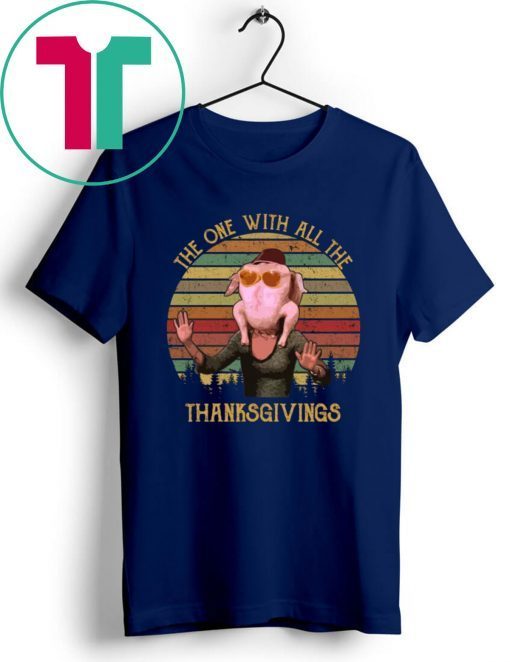 Friends The one with all the Thanksgivings shirt