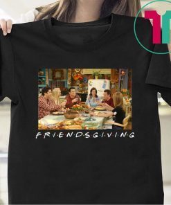 Friendsgiving Friends Thanksgiving Tee Shirt