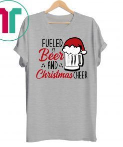 Fueled By Beer And Christmas Cheer T-Shirt