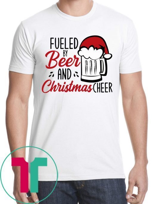 Fueled By Beer And Christmas Cheer T-Shirt