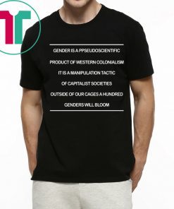 Gender Is A Pseudoscientific Product Of Western Colonialism Tee Shirt