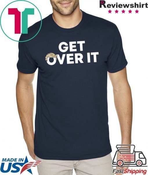 Offcial Get Over It T-Shirt