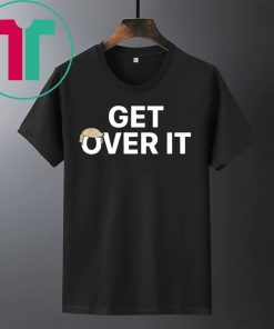 Get over it shirt – trump 2020 Tee Shirt