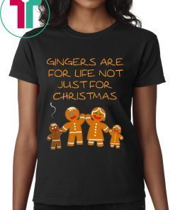 Gingers are for life not just for Christmas T-Shirt