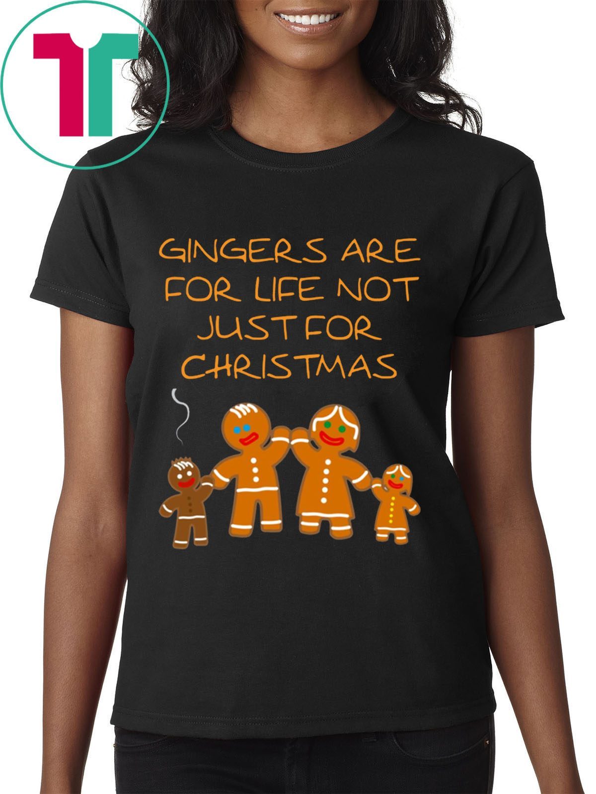 Gingers are for life not just for Christmas TShirt
