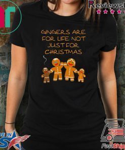 Gingers are for life not just for Christmas Tee Shirt