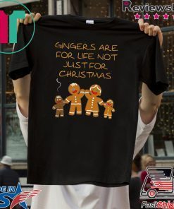 Gingers are for life not just for Christmas Tee Shirt