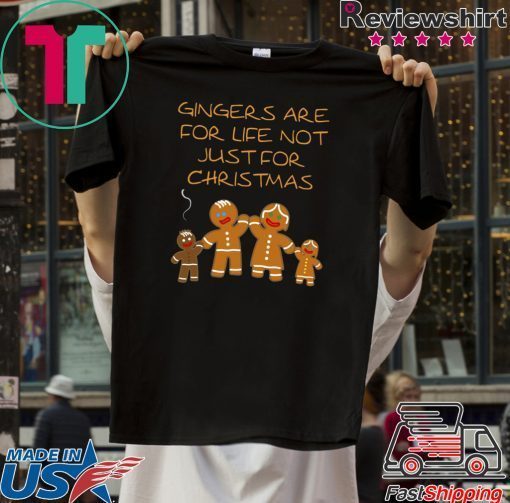 Gingers are for life not just for Christmas Tee Shirt