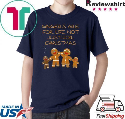 Gingers are for life not just for Christmas Tee Shirt