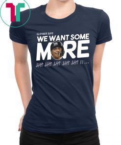 Gleyber Torres We Want Some More Tee Shirt
