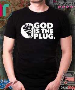 God is the plug tee shirt