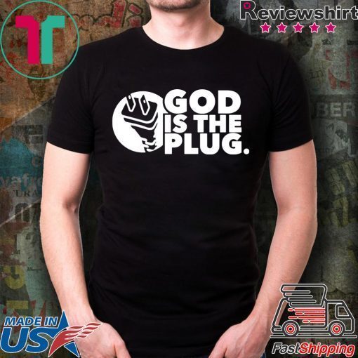 God is the plug tee shirt