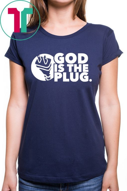 God is the plug tee shirt