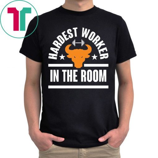 HARDEST WORKER IN THE ROOM TEE SHIRT