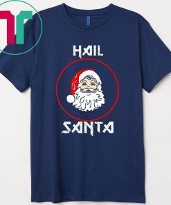 Hail Santa Christmas T-Shirt