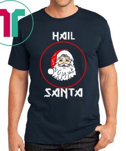 Hail Santa Christmas T-Shirt