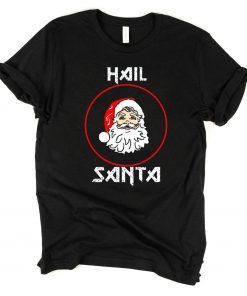 Hail Santa Christmas T-Shirt