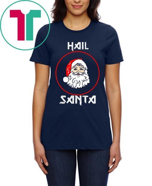 Hail Santa Christmas T-Shirt