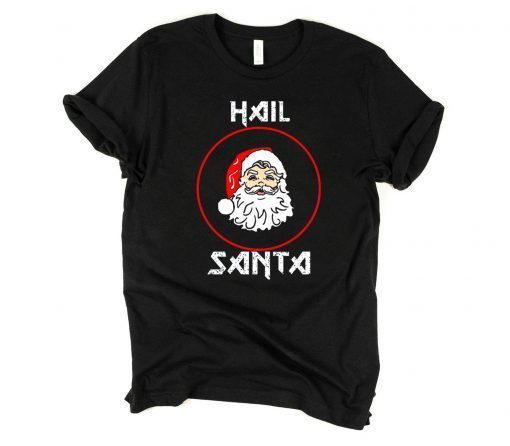 Hail Santa Christmas T-Shirt