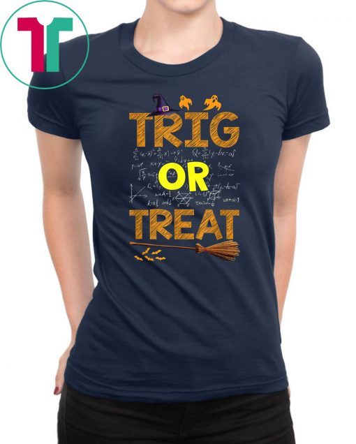Halloween Math Teacher Trig Or Treat Student School College Tee Shirt