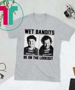 Harry And Marv Wet Bandits Be On The Lookout Home Alone Funny Shirt