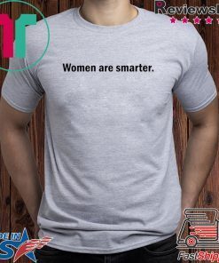 Harry Women are smarter shirt