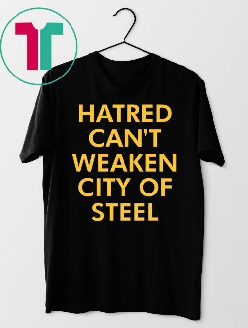 Hatred Can’t Weaken City Of Steel T-Shirt