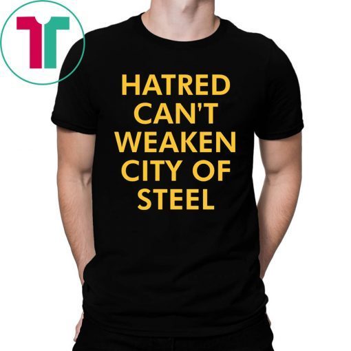 Hatred Can’t Weaken City Of Steel T-Shirt