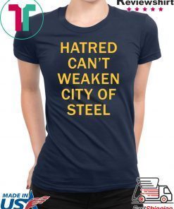 Hatred Can’t Weaken City Of Steel Tee Shirt