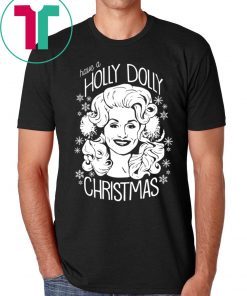 Have A Holly Dolly Christmas T-Shirts