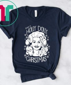 Have A Holly Dolly Christmas T-Shirts