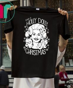 Have A Holly Dolly Christmas T-Shirts
