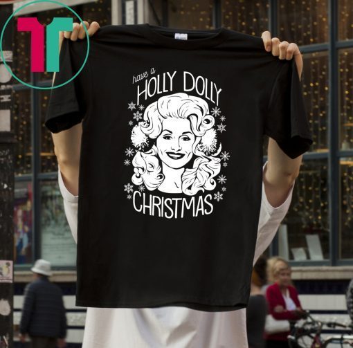 Have A Holly Dolly Christmas T-Shirts