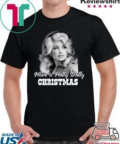 Have a Holly Dolly Christmas T-Shirt