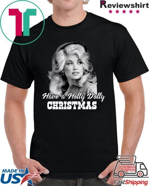 Have a Holly Dolly Christmas T-Shirt