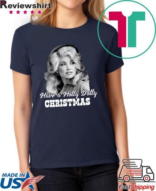 Have a Holly Dolly Christmas T-Shirt