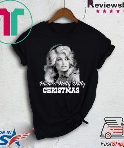 Have a Holly Dolly Christmas T-Shirt