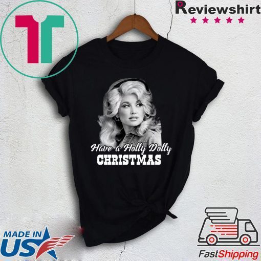 Have a Holly Dolly Christmas T-Shirt