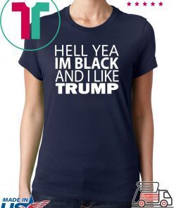 Hell yea I’m Black And I Like Trump Vote T-Shirt