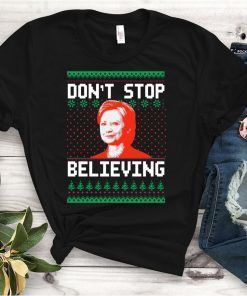 Hillary Clinton Don’t stop Believing Christmas T-Shirts