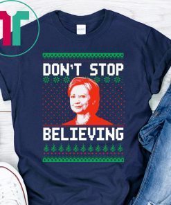 Hillary Clinton Don’t stop Believing Christmas T-Shirts