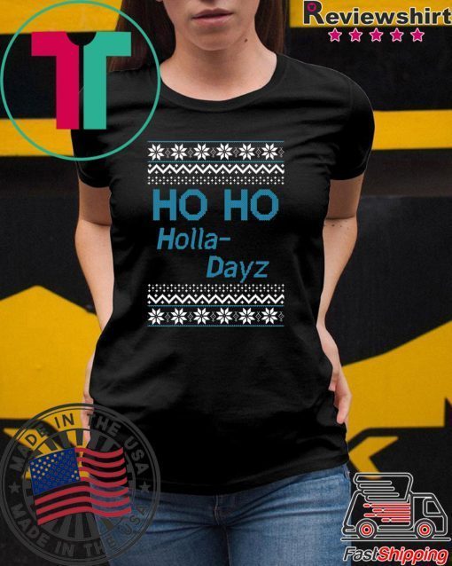 Ho Ho Holla Dayz Christmas T-Shirt