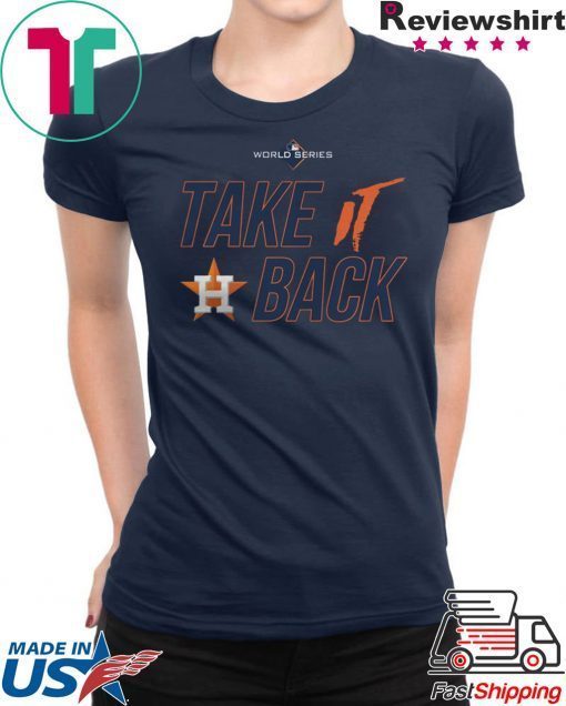 Houston Astros 2019 World Series Take It Back Shirt