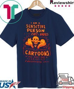 I Am A Sensitive Person T-Shirt